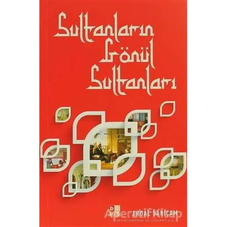 Sultanların Gönül Sultanları - Erdal Sarıçam - Babıali Kültür Yayıncılığı