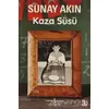 Kaza Süsü - Sunay Akın - İş Bankası Kültür Yayınları