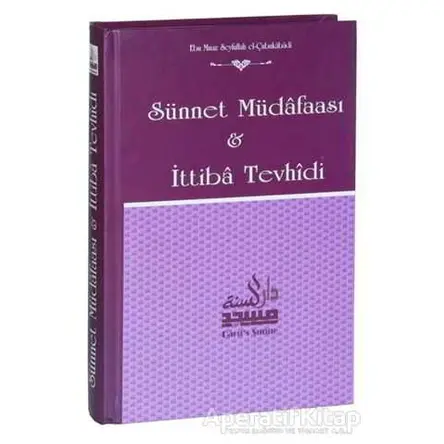 Sünnet Müdafaası ve İttiba Tevhidi - Ebu Muaz Seyfullah el-Çabukabadi - Daru’s Sunne Yayınları