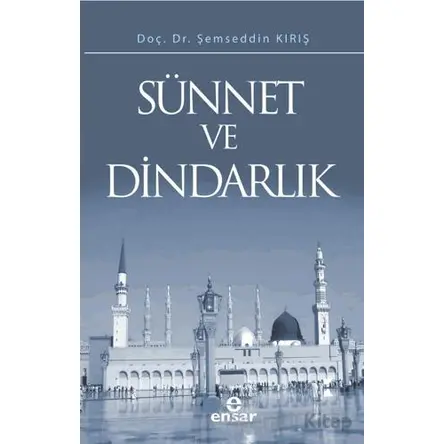 Sünnet ve Dindarlık - Şemseddin Kırış - Ensar Neşriyat