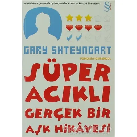 Süper Acıklı Gerçek Bir Aşk Hikayesi - Gary Shteyngart - Everest Yayınları