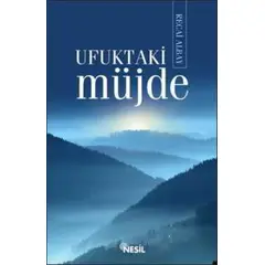 Ufuktaki Müjde - Recai Albay - Nesil Yayınları