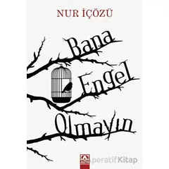 Bana Engel Olmayın - Nur İçözü - Altın Kitaplar