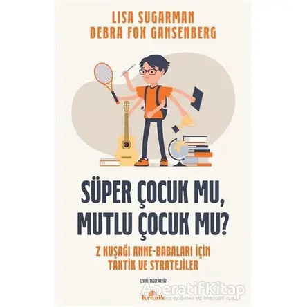 Süper Çocuk mu, Mutlu Çocuk mu? - Debra Fox Gansenberg - Kronik Kitap