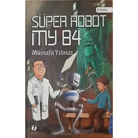 Süper Robot MY 84 - Mustafa Yılmaz - İki Eylül Yayınevi