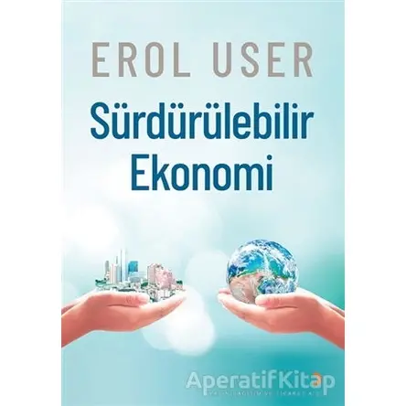 Sürdürülebilir Ekonomi - Erol User - Cinius Yayınları