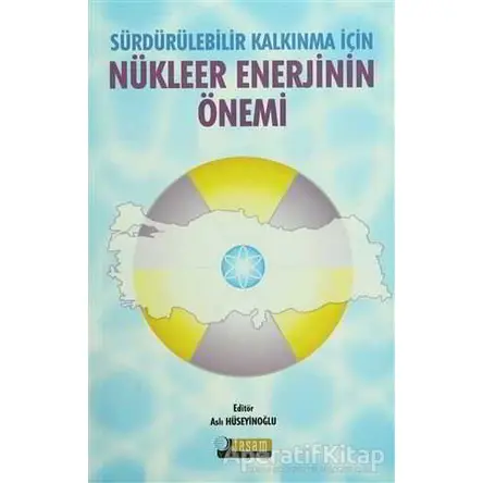 Sürdürülebilir Kalkınma İçin Nükleer Enerjinin Önemi - Atilla Sandıklı - Tasam Yayınları