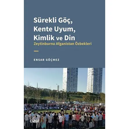 Sürekli Göç, Kente Uyum, Kimlik ve Din - Zeytinburnu Afganistan Özbekleri