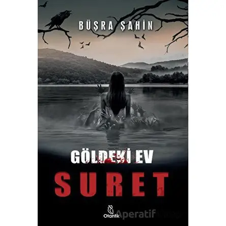 Suret - Göldeki Ev - Büşra Şahin - Otantik Kitap