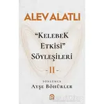 Kelebek Etkisi Söyleşileri 2 - Alev Alatlı - Pınar Yayınları