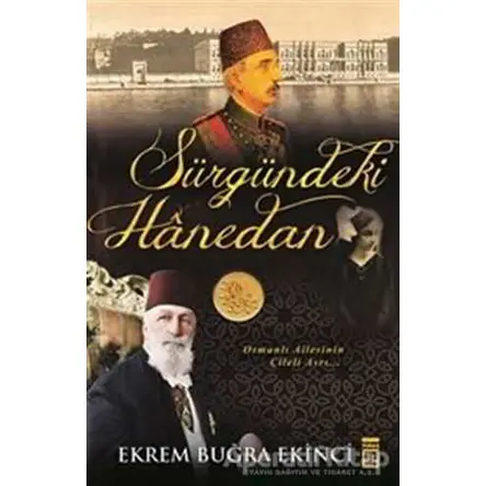 Sürgündeki Hanedan - Ekrem Buğra Ekinci - Timaş Yayınları