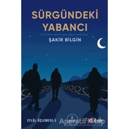 Sürgündeki Yabancı - Eylül Üçlemesi 3 - Şakir Bilgin - Kibele Yayınları