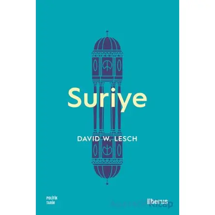 Suriye - David W. Lesch - Liberus Yayınları