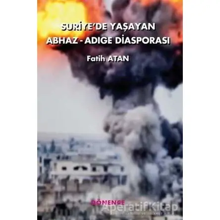 Suriyede Yaşayan Abhaz-Adige Diasporası - Fatih Altan - Dönence Basım ve Yayın Hizmetleri