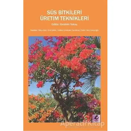 Süs Bitkileri Üretim Teknikleri - Oral Şahin - Efil Yayınevi