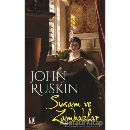 Susam ve Zambaklar - John Ruskin - Palet Yayınları