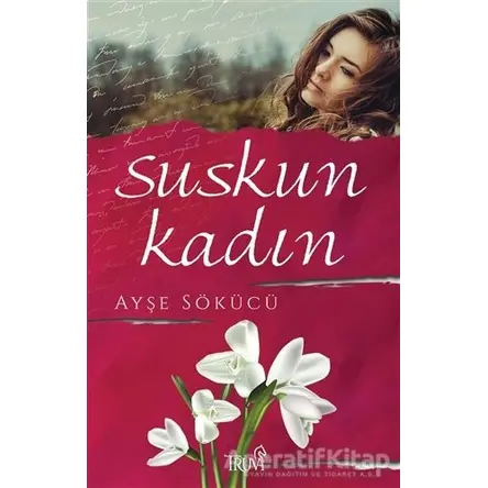 Suskun Kadın - Ayşe Sökücü - Truva Yayınları