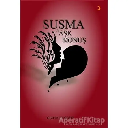 Susma Aşk Konuş - Gizem Lenger - Cinius Yayınları