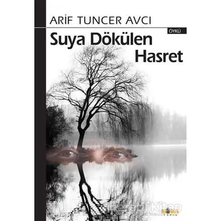 Suya Dökülen Hasret - Arif Tuncer Avcı - Kora Yayın