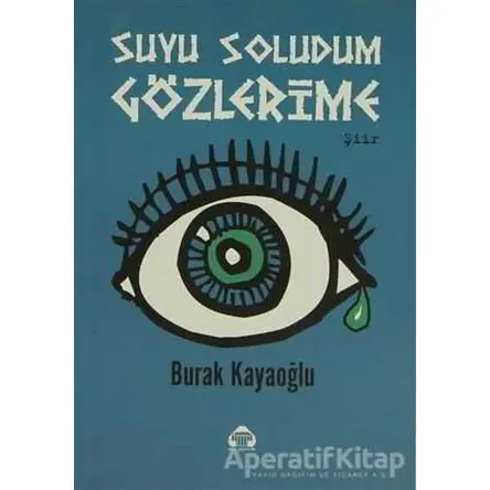 Suyu Soludum Gözlerime - Burak Kayaoğlu - Alan Yayıncılık