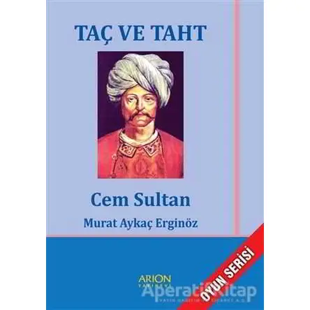 Taç ve Taht - Murat Aykaç Erginöz - Arion Yayınevi