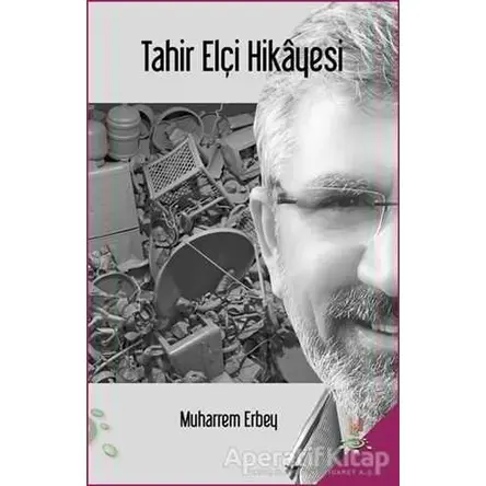 Tahir Elçi Hikayesi - Muharrem Erbey - h2o Kitap