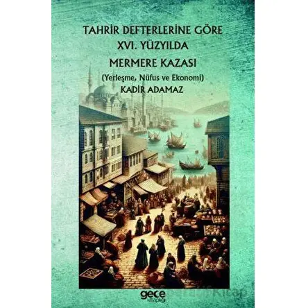 Tahrir Defterlerine Göre XVI. Yüzyılda Mermere Kazası - Kadir Adamaz - Gece Kitaplığı