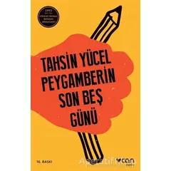 Peygamberin Son Beş Günü - Tahsin Yücel - Can Yayınları