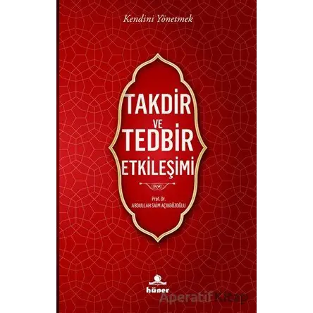 Takdir ve Tedbir Etkileşimi - Abdullah Saim Açıkgözoğlu - Hüner Yayınevi