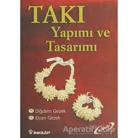 Takı Yapımı ve Tasarımı - Diğdem Gezek - İnkılap Kitabevi