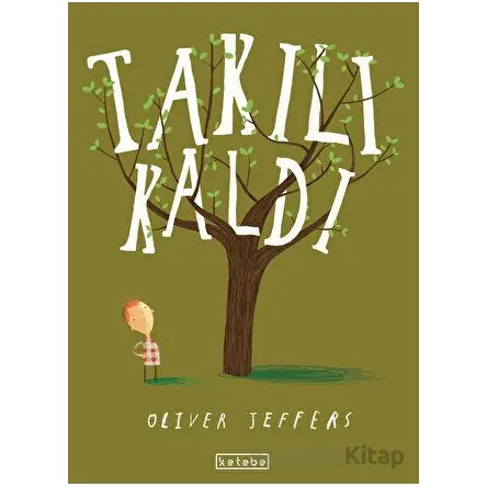 Takılı Kaldı - Oliver Jeffers - Ketebe Çocuk