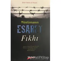 Müslümanın Esaret Fıkhı - Şeyh Haris el-Nazari - Takva Yayınları