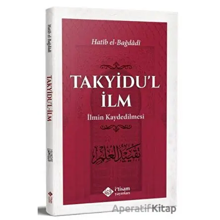 Takyidul İlm - İlmin Kaydedilmesi - Hatib el-Bağdadi - İtisam Yayınları