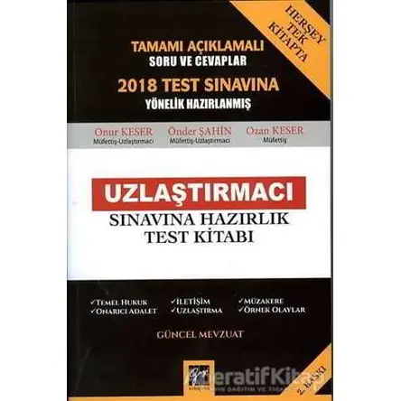 Tamamı Açıklamalı 2018 Test Sınavına Yönelik Hazırlanmış Uzlaştırmacı Sınavına Hazırlık Test Kitabı