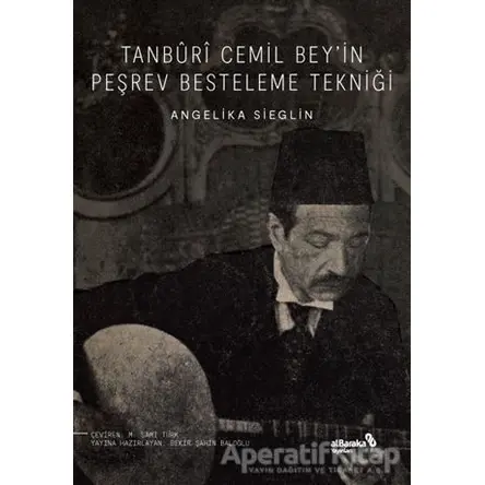 Tanburi Cemil Bey’in Peşrev Besteleme Tekniği - Angelika Sieglin - Albaraka Yayınları