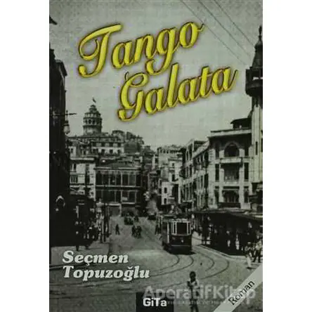 Tango Galata - Seçmen Topuzoğlu - Gita Yayınları