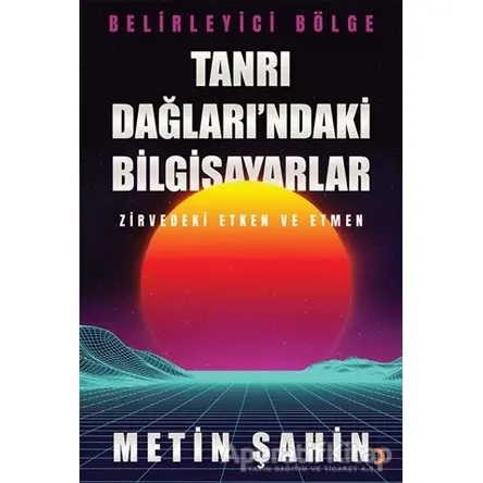 Tanrı Dağları’ndaki Bilgisayarlar - Metin Şahin - Cinius Yayınları