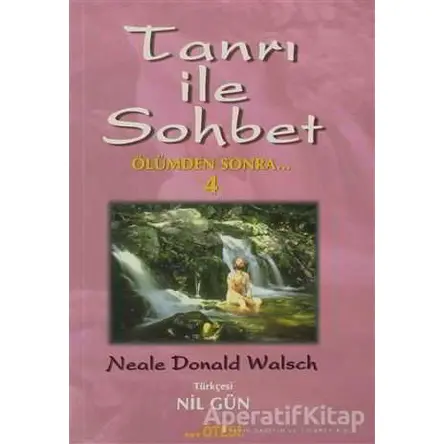 Tanrı ile Sohbet Ölümden Sonra 4 - Neale Donald Walsch - Ötesi Yayıncılık