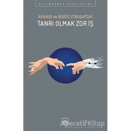 Tanrı Olmak Zor İş - Arkadi Strugatski - İthaki Yayınları