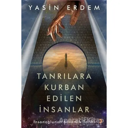 Tanrılara Kurban Edilen İnsanlar - Yasin Erdem - Cinius Yayınları