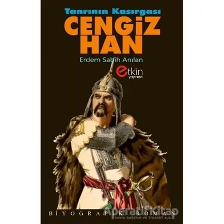 Tanrının Kasırgası - Cengiz Han - Erdem Sabih Anılan - Etkin Yayınevi