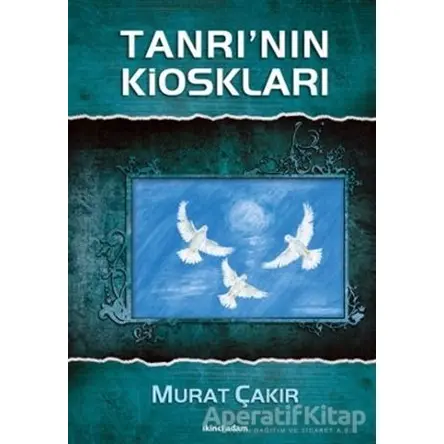 Tanrı’nın Kioskları - Murat Çakır - İkinci Adam Yayınları