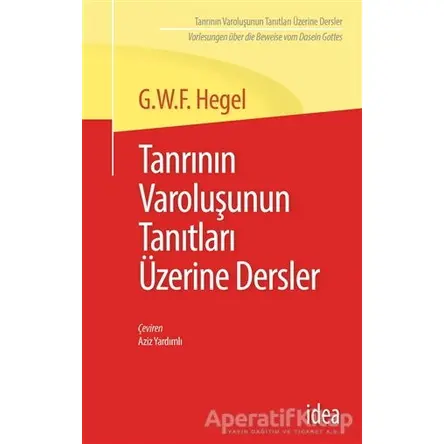 Tanrının Varoluşunun Tanıtları Üzerine Dersler - Georg Wilhelm Friedrich Hegel - İdea Yayınevi