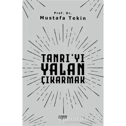 Tanrıyı Yalan Çıkarmak - Mustafa Tekin - Rağbet Yayınları