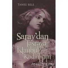 Saraydan Taşraya İstanbul Kadınlığım - Tansu Bele - Aya Kitap