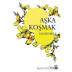 Aşka Koşmak - Tansu Bele - Luna Yayınları