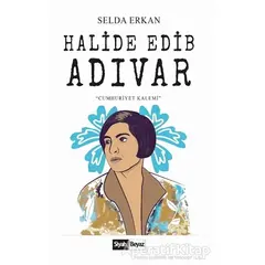 Halide Edip Adıvar - Selda Erkan - Siyah Beyaz Yayınları