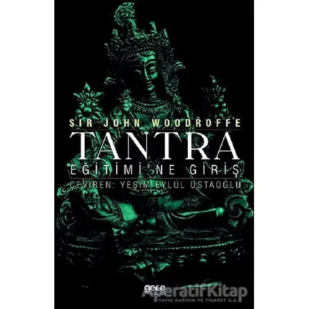 Tantra Eğitimi’ne Giriş - Sir John Woodroffe - Gece Kitaplığı