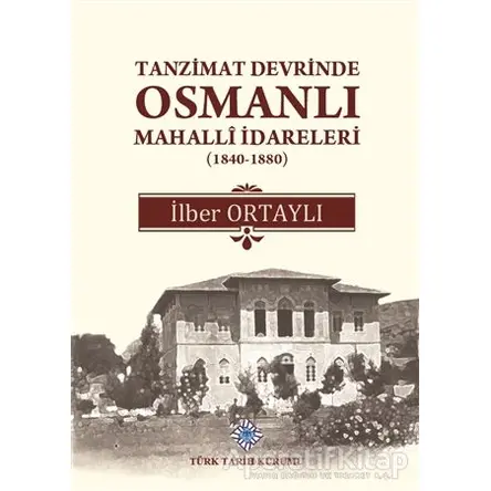 Tanzimat Devrinde Osmanlı Mahalli İdareleri (1840 - 1880)