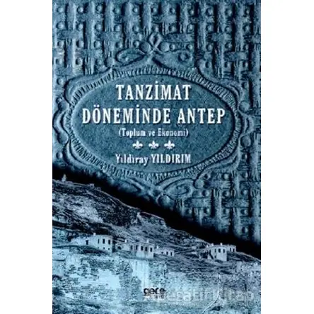 Tanzimat Döneminde Antep - Yıldıray Yıldırım - Gece Kitaplığı